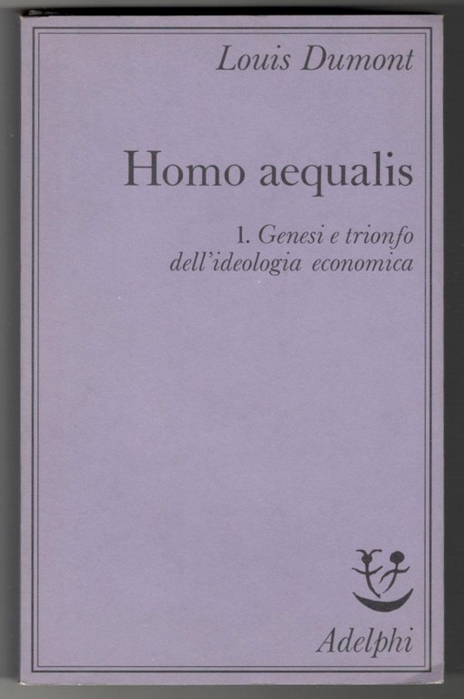 Homo aequalis. 1. Genesi e trionfo dell'ideologia economica