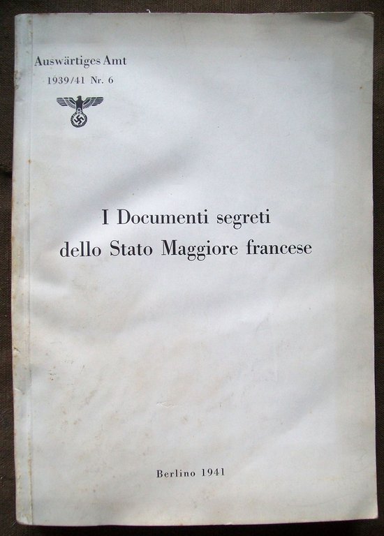 I Documenti segreti dello Stato Maggiore Francese. Auswaertiges Amt, 1939/41, …