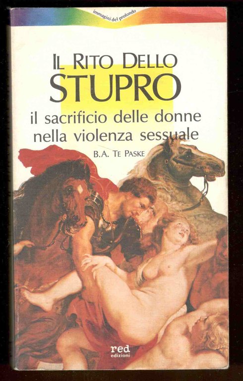 Il rito dello stupro. Il sacrificio delle donne nella violenza sessuale