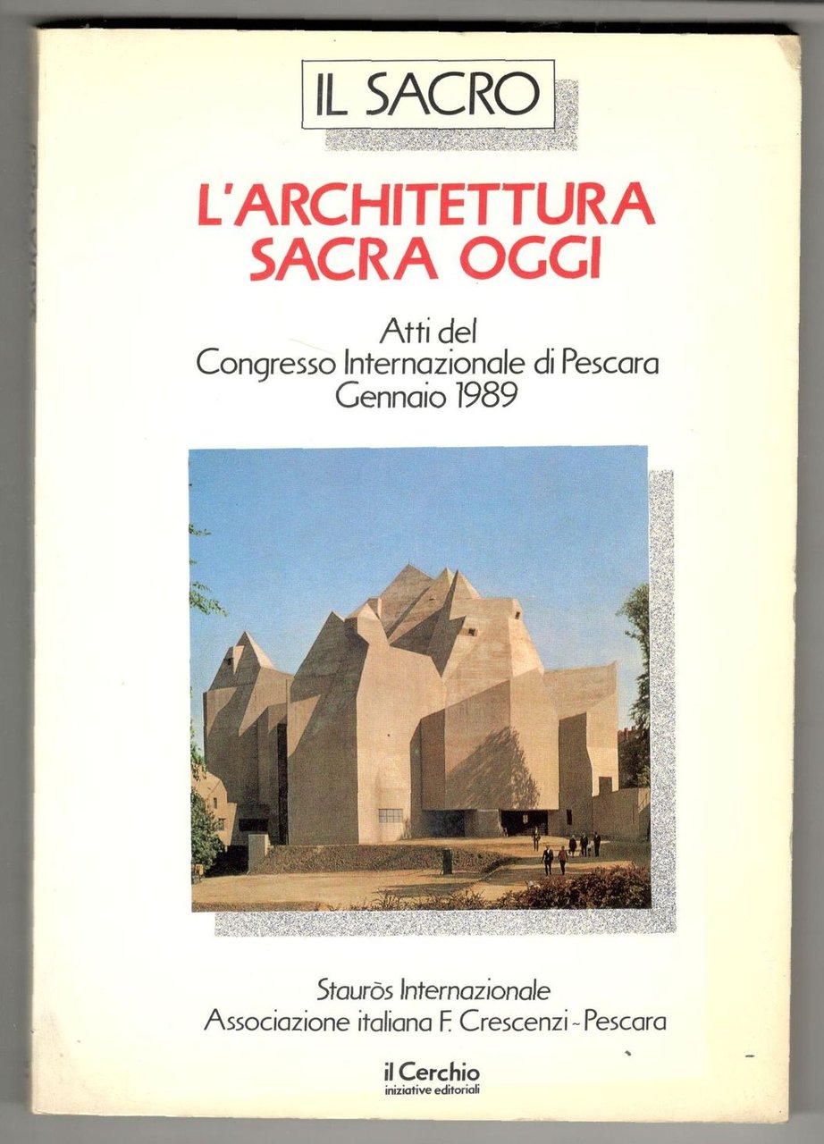 Il Sacro. L'architettura sacra oggi. Atti del convegno di Pescara …