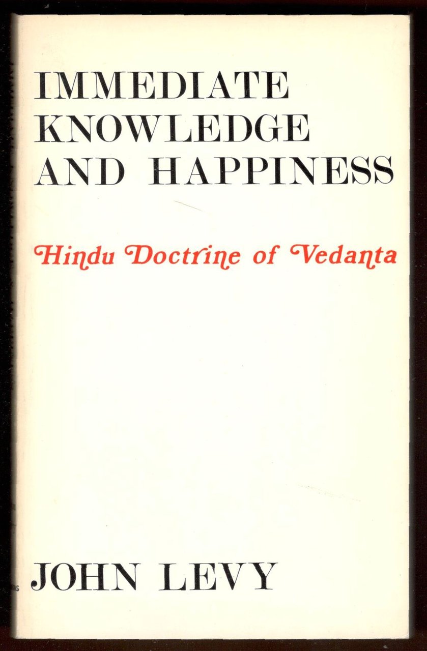 Immediate knowledge and happiness (Sadhyomukti). The Vedantic Doctrine of Non-Duality