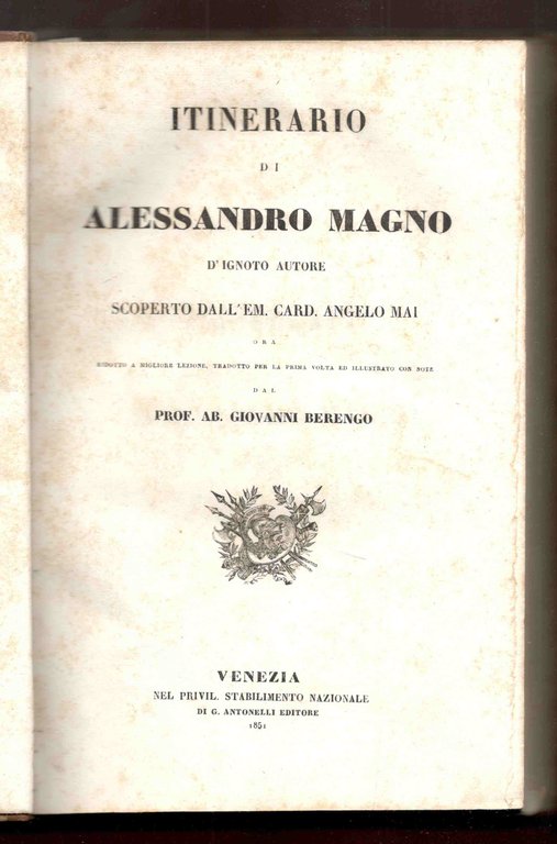 Itinerario di Alessandro Magno. D'ignoto autore, scoperto dall'Em. Card. Angelo …
