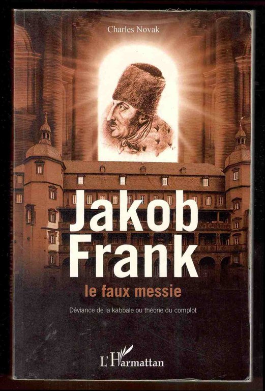 Jacob Frank le faux messie. Déviance de la kabbale ou …