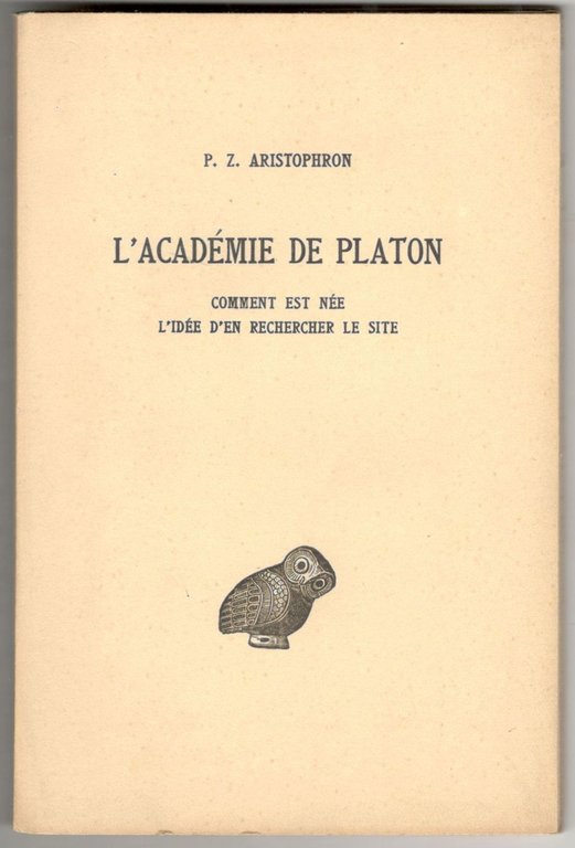 L'Académie de Platon. Comment est née l'idée d'en rechercher le …