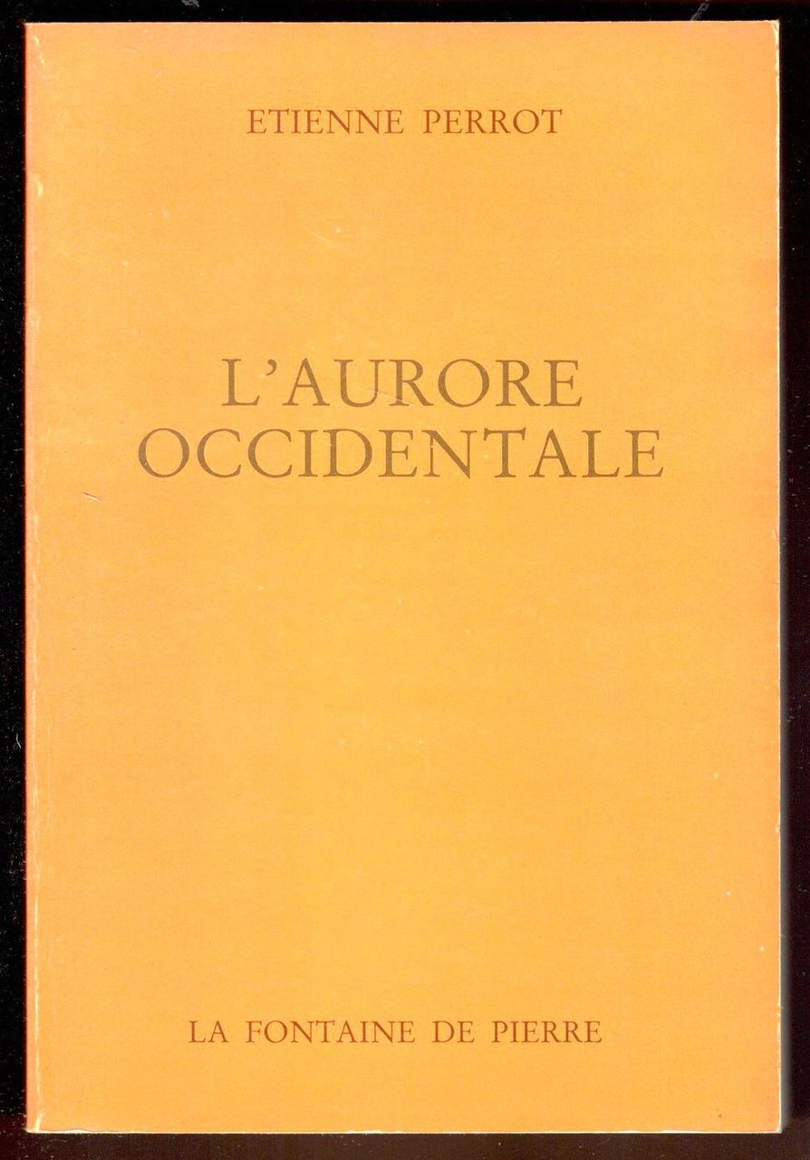 L'Aurore occidentale. Libres méditations sur Le Lever de L'Aurore accompagnées …