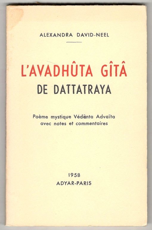 L'Avadhuta Gita de Dattatraya. Poème mystique Vedanta Advaita avec notes …