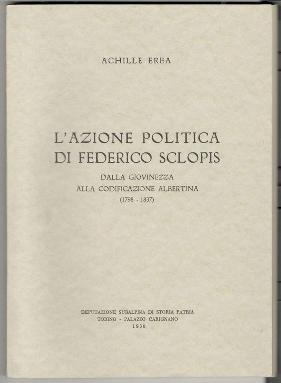 L'azione politica di Federico Sclopis. Dalla giovinezza alla codificazione albertina …