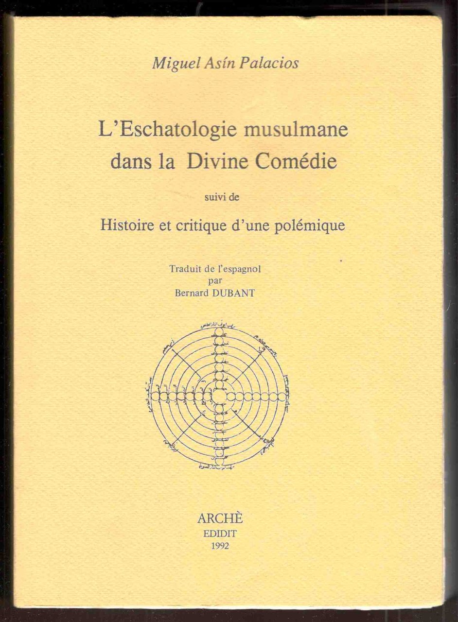 L'Eschatologie musulmane dans la Divine Comédie suivi de Histoire et …
