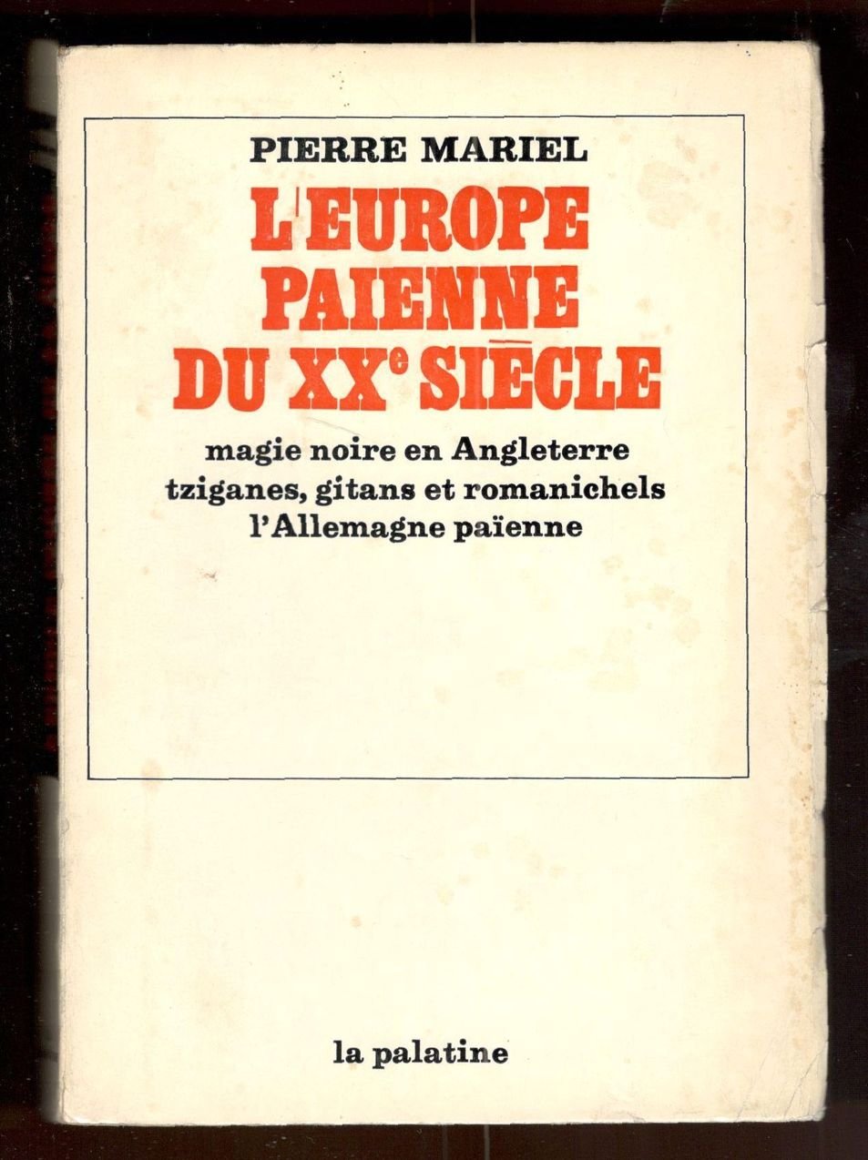 L'Europe paienne du XXe siècle. Magie noire en Angleterre, tziganes, …