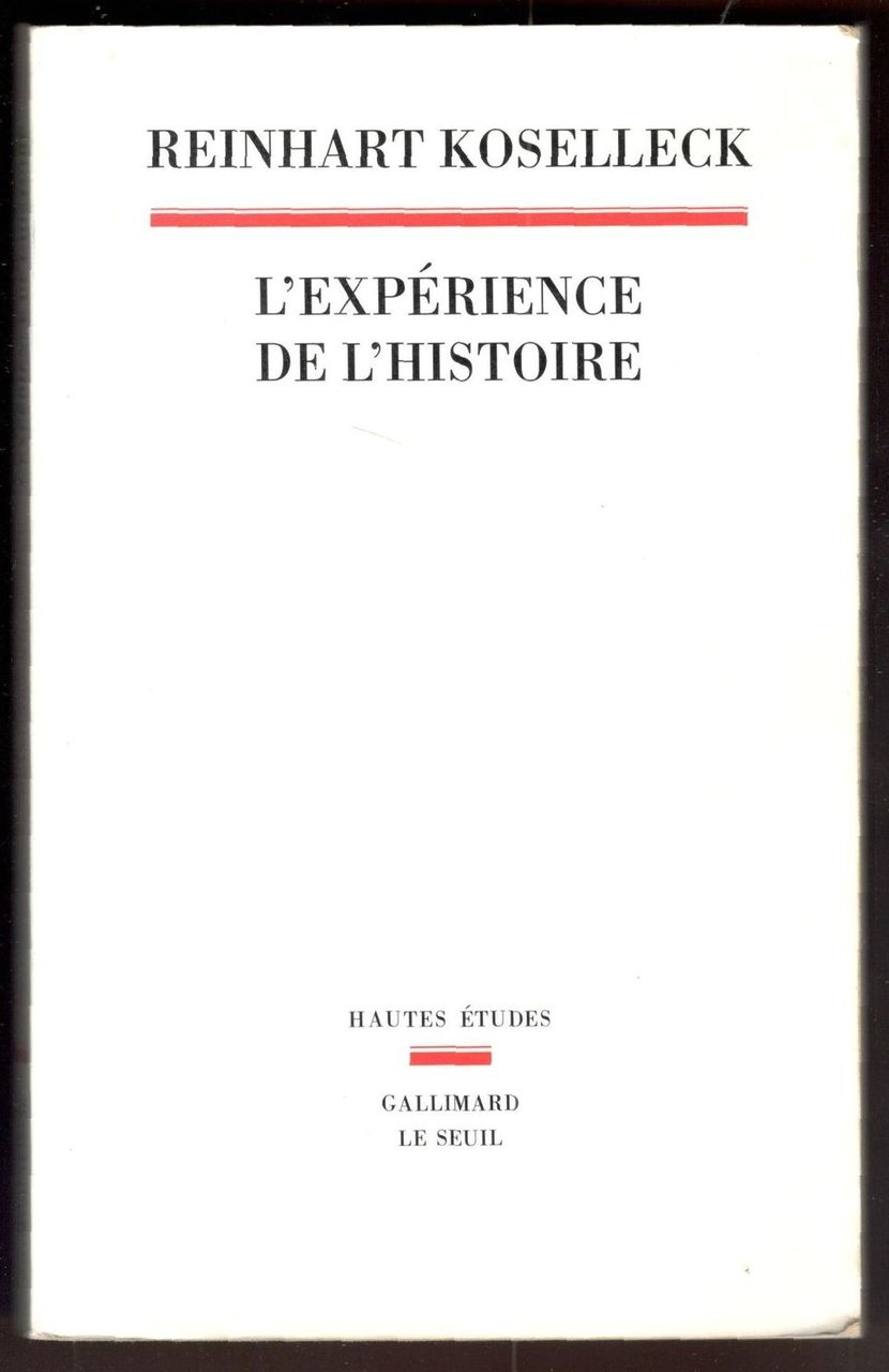 L'expérience de l'histoire. Édité et préfacé de Michael Werner. Traduit …
