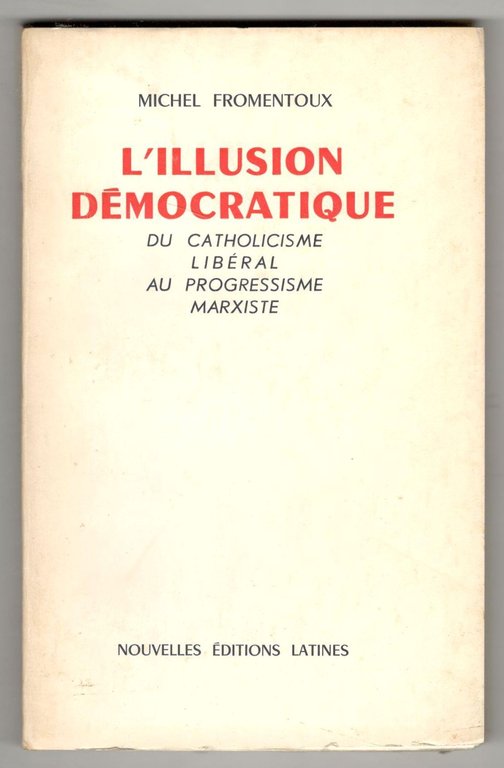 L'illusion démocratique. Du catholicisme libéral au progressisme marxiste