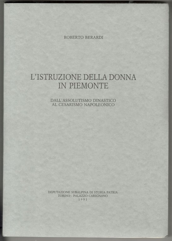 L'istruzione della donna in Piemonte. Dall'assolutismo dinastico al cesarismo napoleonico.