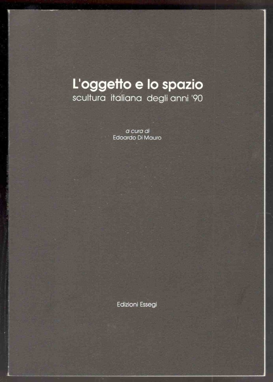 L'oggetto e lo spazio. Scultura italiana degli anni '90