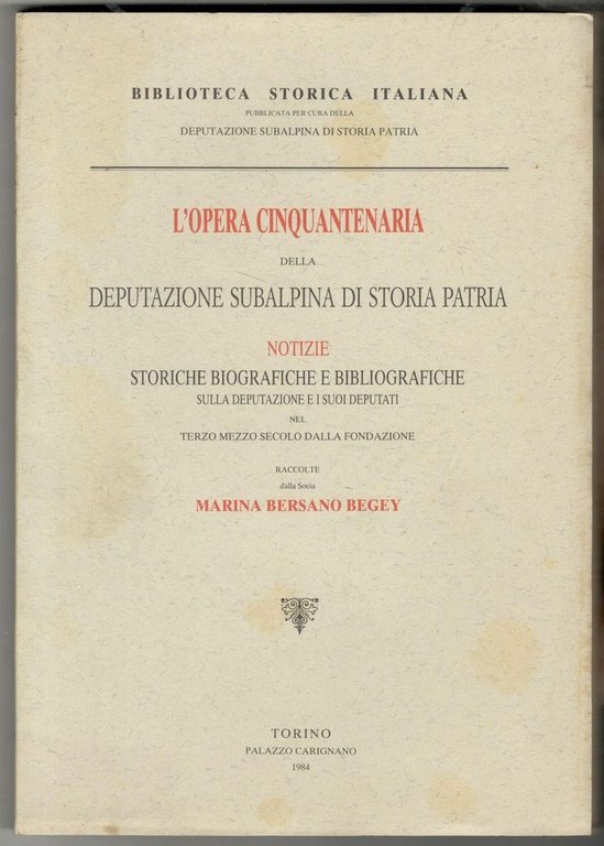 L' opera cinquantenaria della Deputazione di Storia Patria. Notizie storiche …
