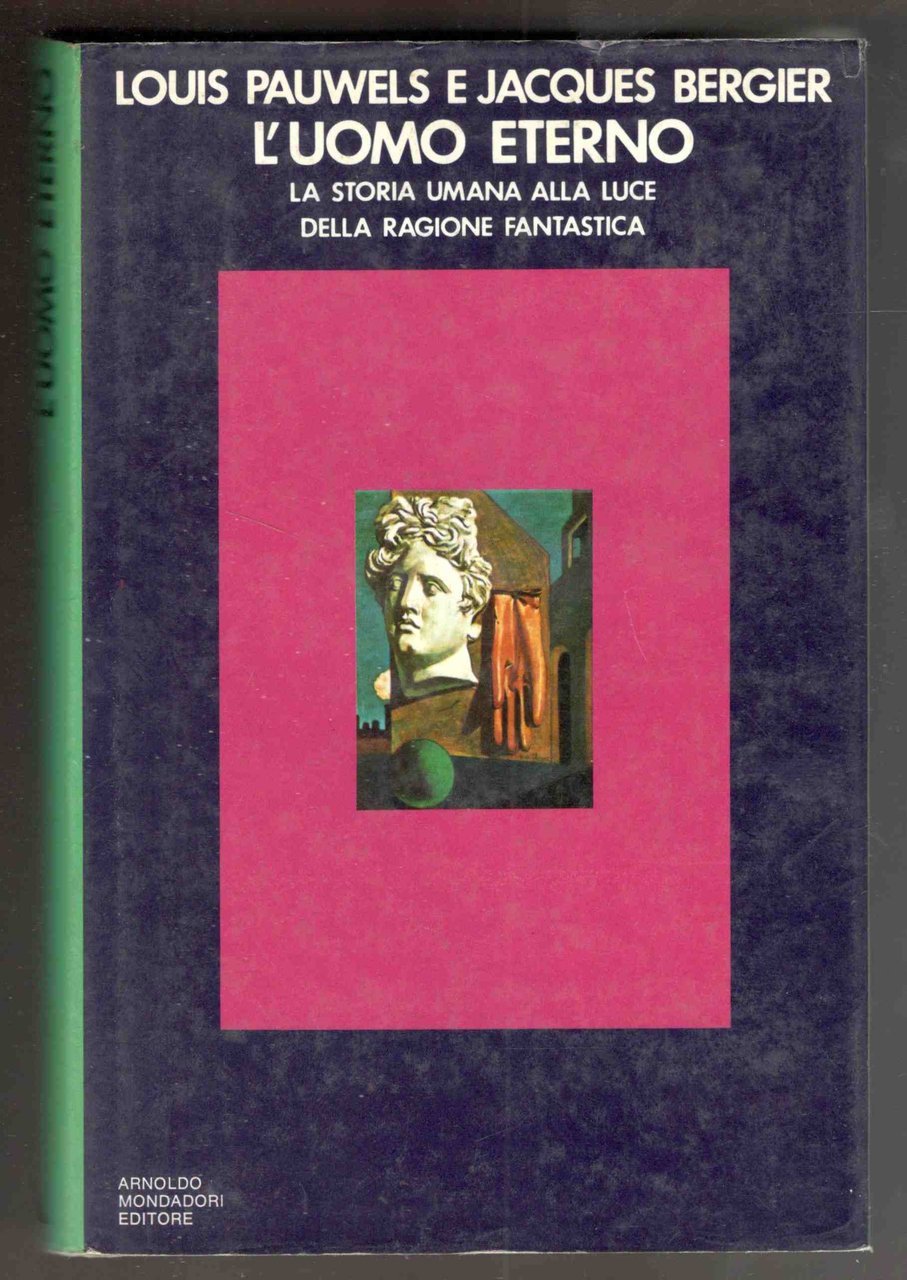 L'uomo eterno. La storia umana alla luce della ragione fantastica. …