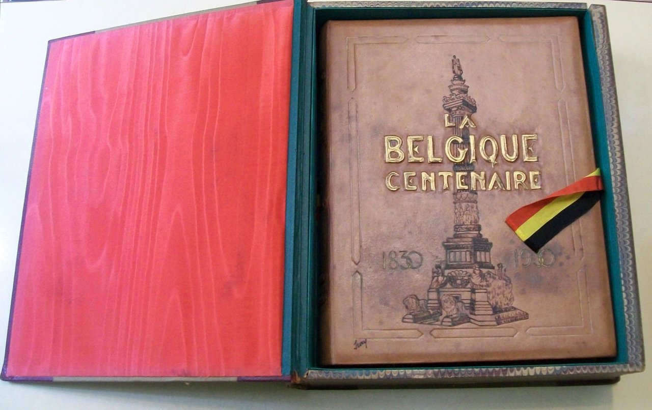 La Belgique centenaire. Encyclopédie Nationale 1830 - 1930. Précédé d'un …