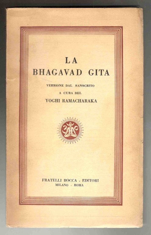 La Bhagavad Gita. Versione dal sanscrito a cura del Yoghi …