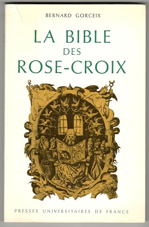 La bible des rose-croix. Traduction et commentaire des trois premiers …