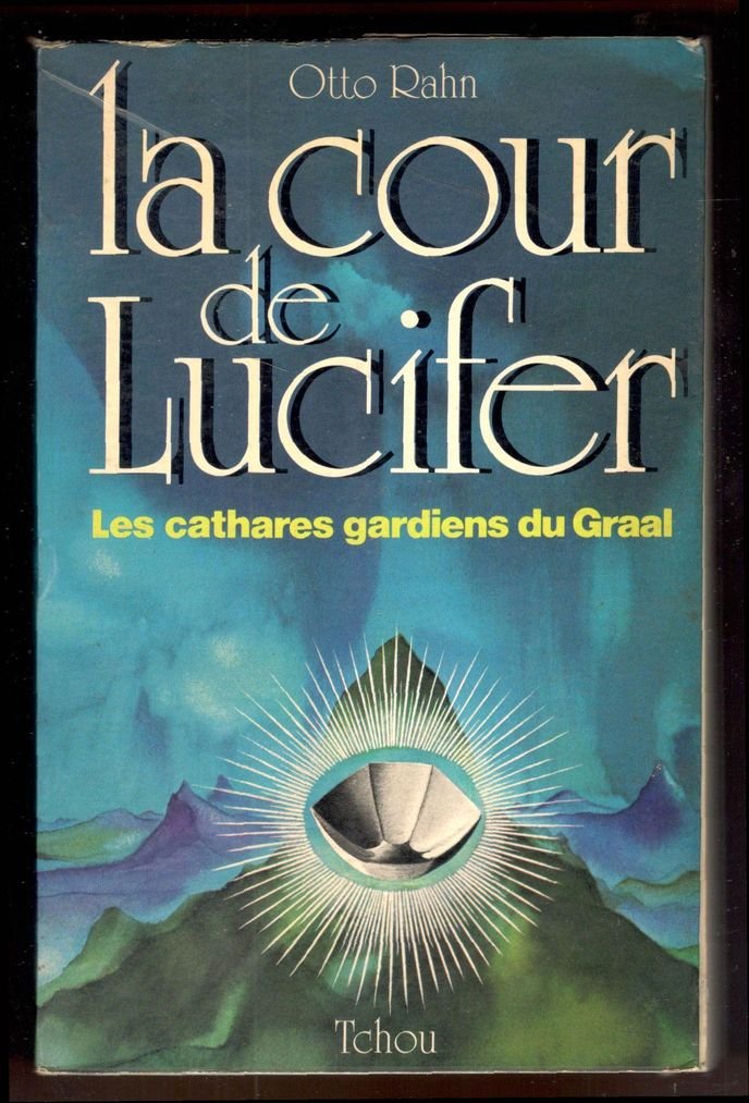 La cour de Lucifer. Les cathares gardiens du Graal. Préface …