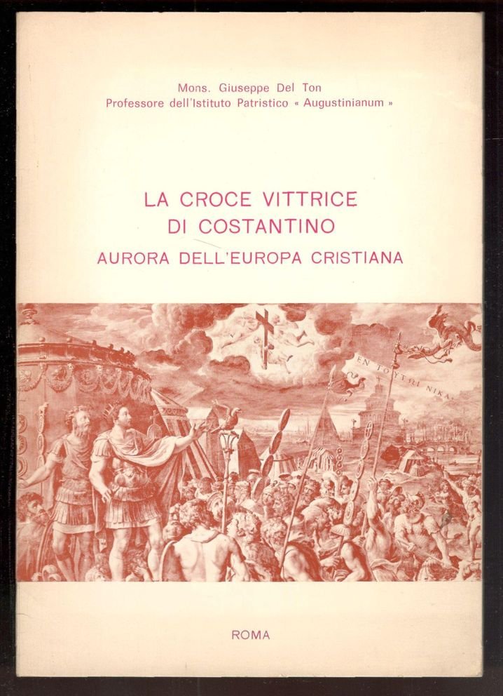 La croce vittrice di Costantino. Aurora dell'Europa cristiana
