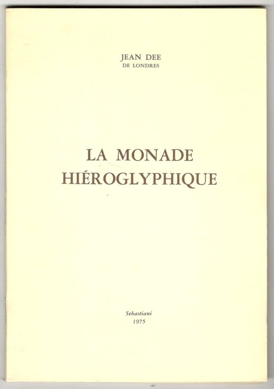 La monade hiéroglyphique. Traduit du Latin pour la premiére fois …