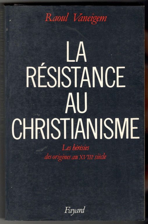 La résistance au christianisme: Les hérésies des origines au XVIIIe …