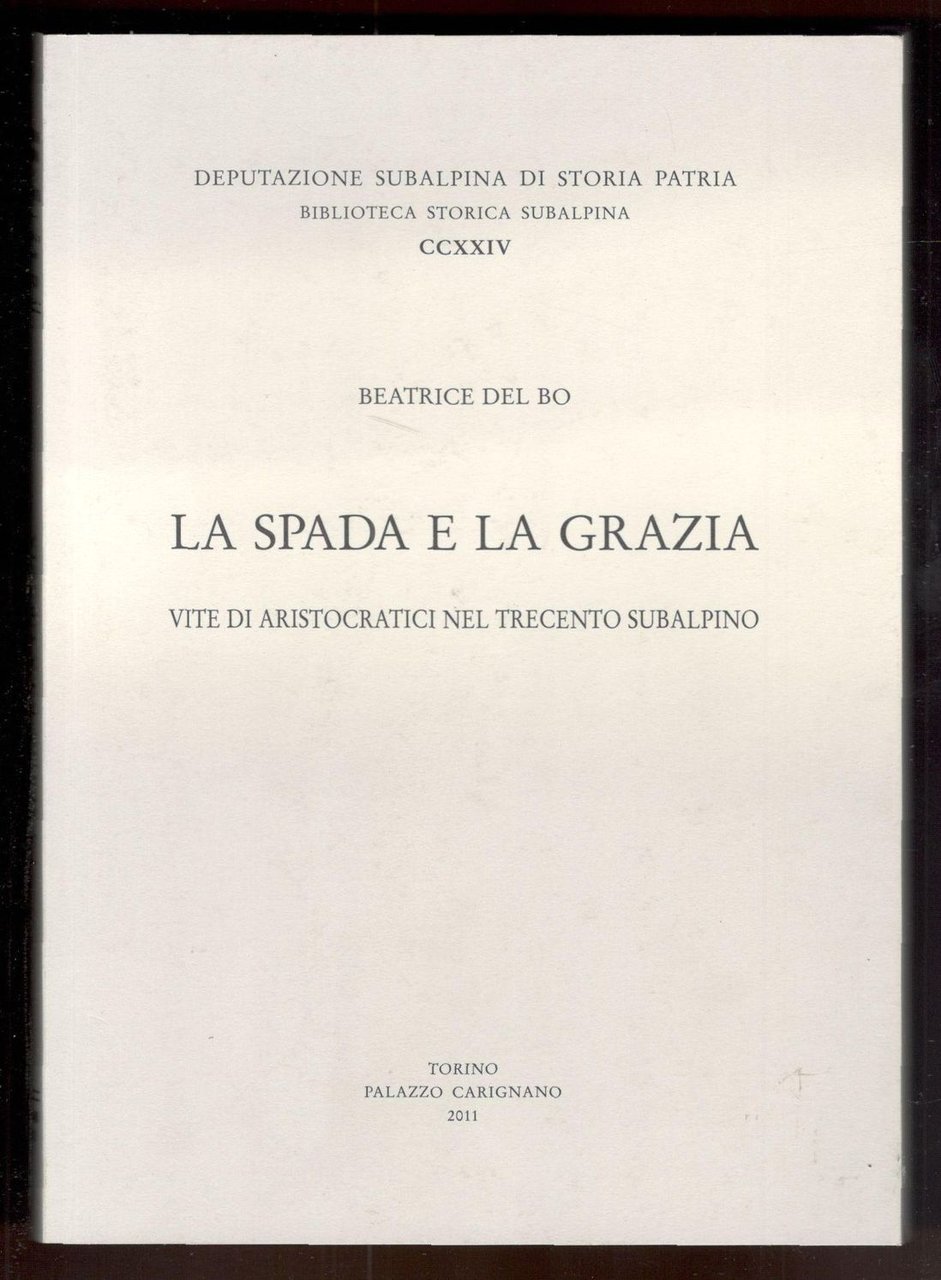 La spada e la grazia. Vite di aristocratici nel Trecento …