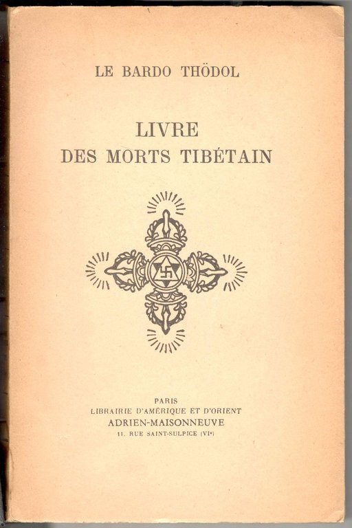 Le Bardo Thödol. Le livre des morts tibétain. Ou les …