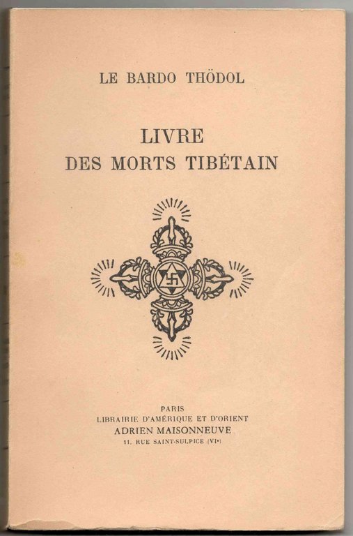 Le Bardo Thödol. Le livre des morts tibétain. Ou les …