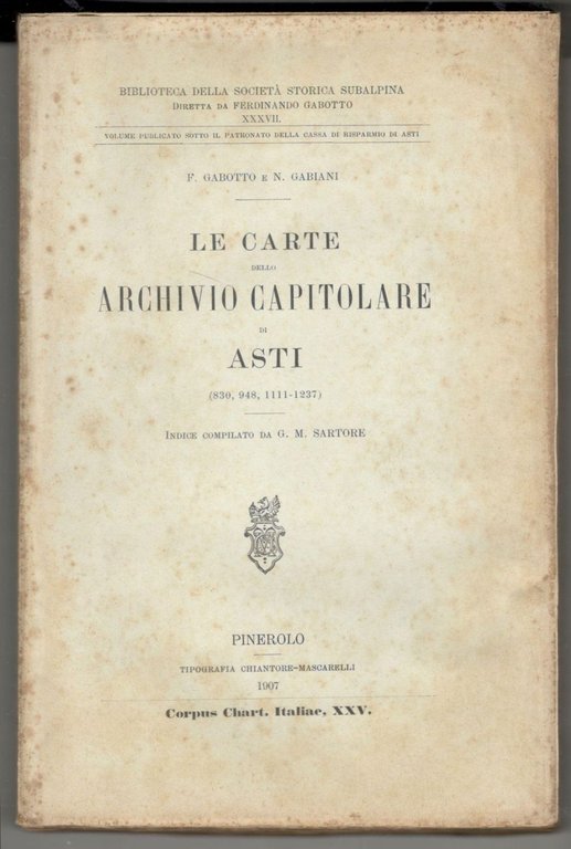 Le carte dello archivio capitolare di Asti (830, 948, 1111-1237). Indice compilato da G. M. Sartore