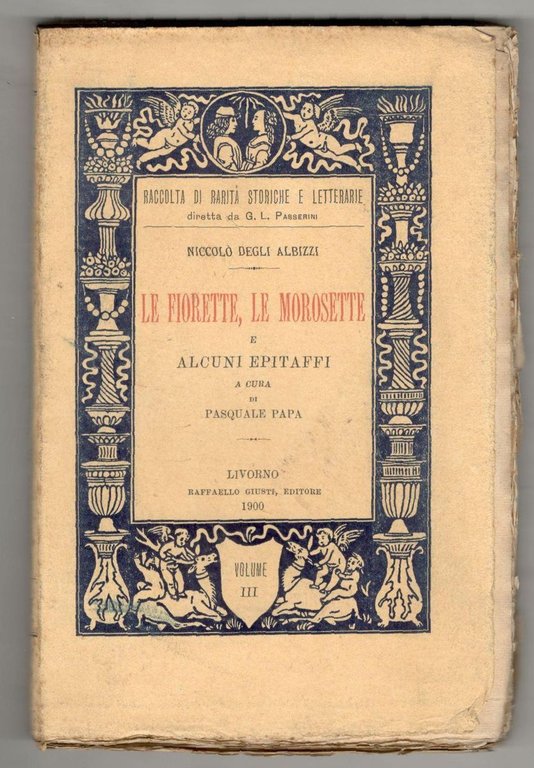 Le Fiorette, le Morosette e alcuni Epitaffi. A cura di …