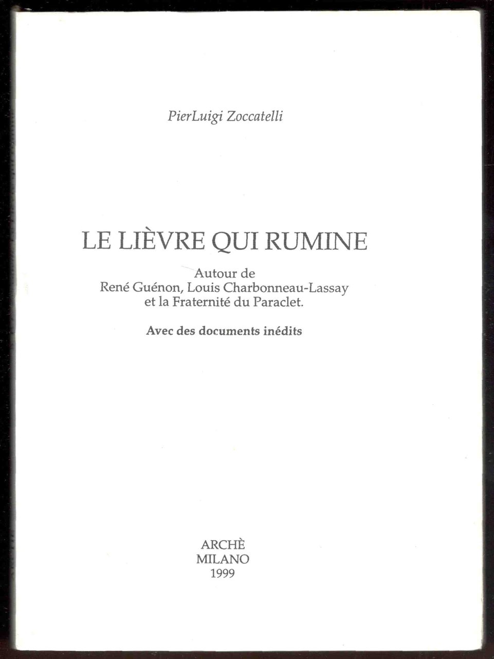 Le lièvre qui rumine. Autour de René Guenon, Louis Charbonneau-Lassay …