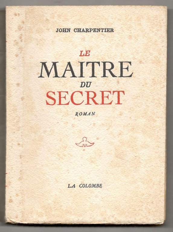 Le maitre du secret. Un complot maçonnique sous Louis XVI. …