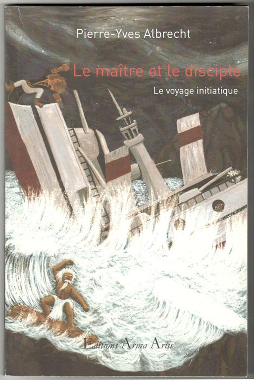 Le maître et le disciple. Le voyage initiatique