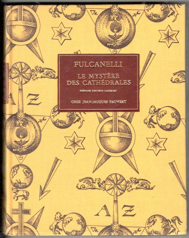 Le Mystère des cathédrales et l'interprétation esotérique des symboles hermétiques …