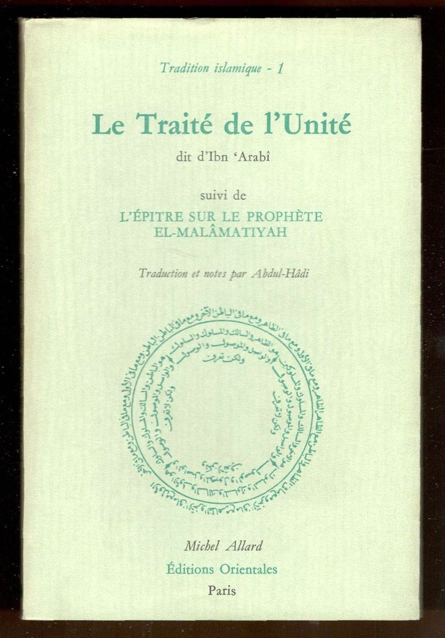 Le Traité de l'Unité dit d'Ibn Arabi. Suivi de: Fadlallah …