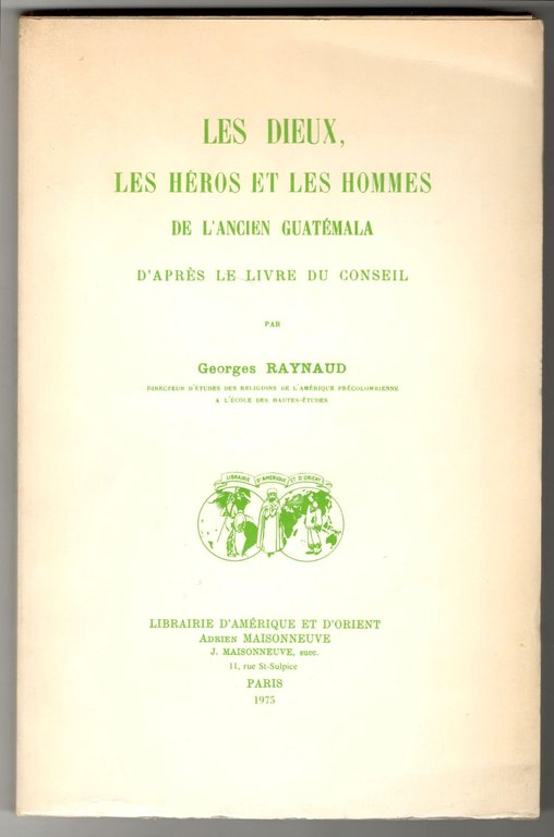 Les dieux, les héros et les hommes de l'ancien Guatémala …