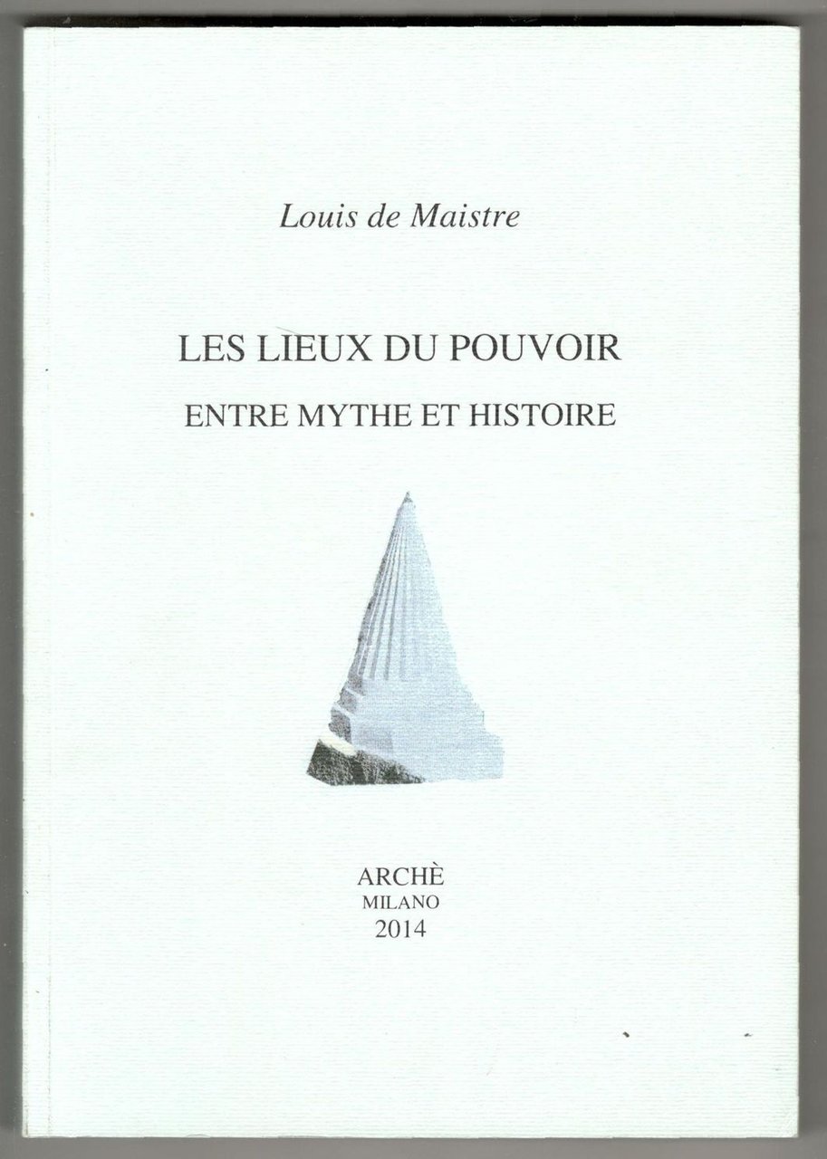 Les lieux du pouvoir entre mythe et histoire