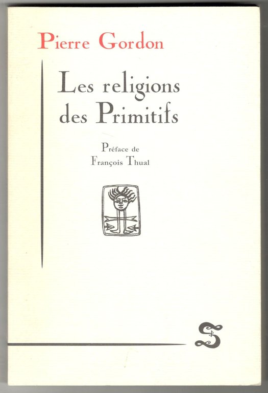 Les religions des Primitifs. Préface de François Thual