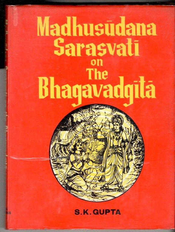 Madhusudana Sarasvati on the Bhagavad Gita. Being an English translation …