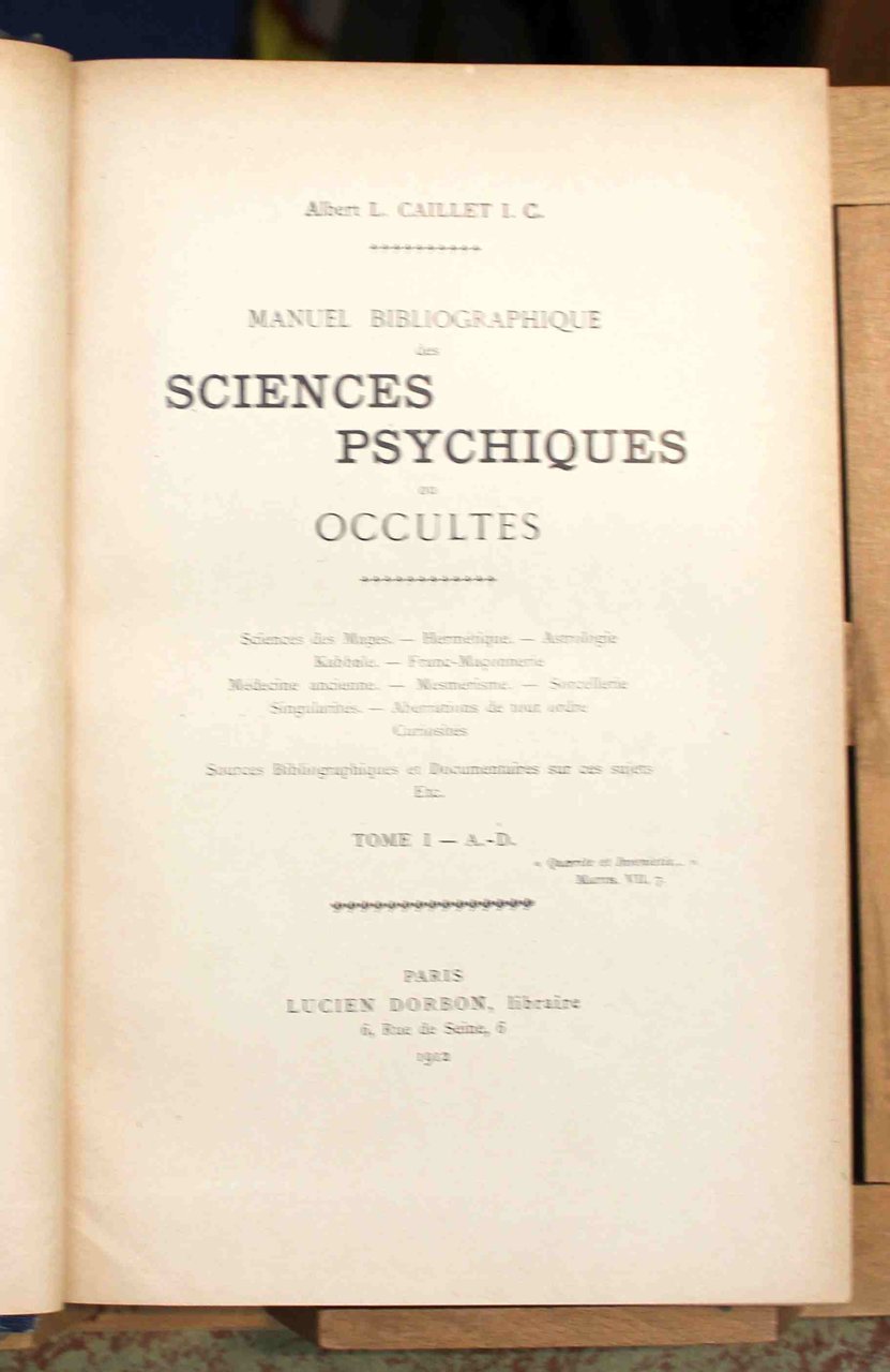 Manuel bibliographique des Sciences psychiques ou occultes. Sciences des Mages …