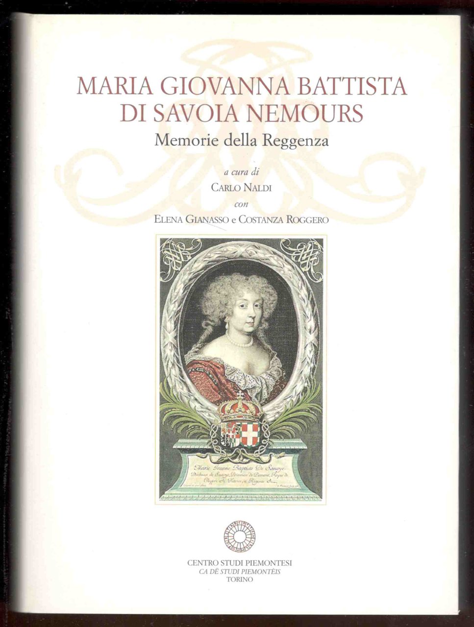 Maria Giovanna Battista di Savoia Nemours. Memorie della reggenza. Con …