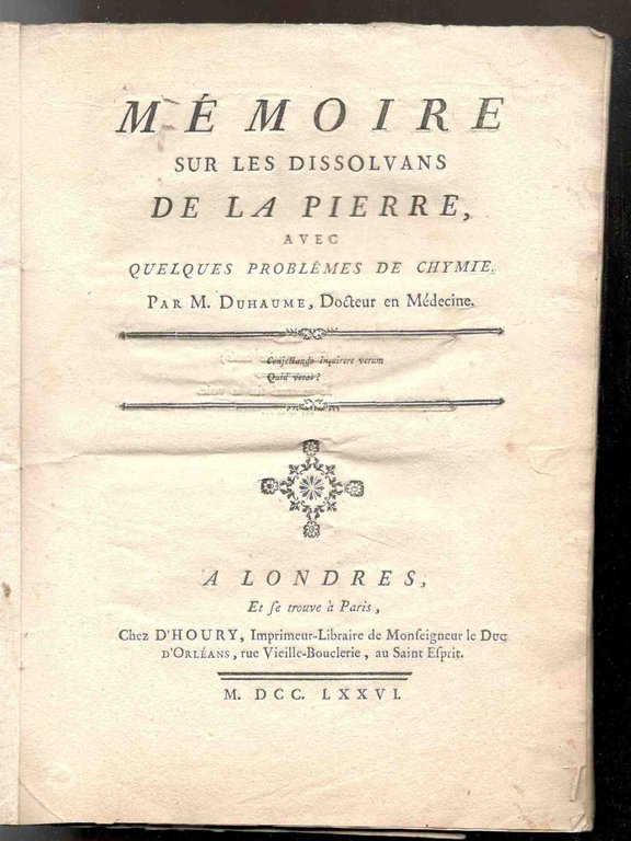 Mémoire sur les dissolvans de la pierre; avec quelques problémes …