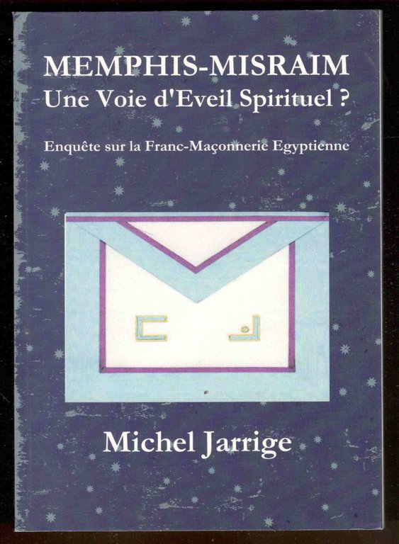 Memphis-Misraim. Une voie d'eveil spirituel? Enquête sur la Franc-Maçonnerie Egyptienne