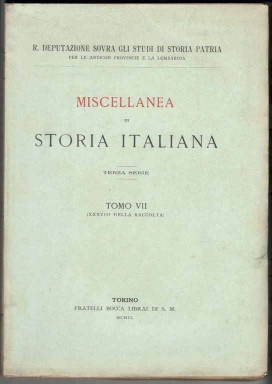 Miscellanea di storia italiana. Terza serie. Tomo VII (XXXVIII della …