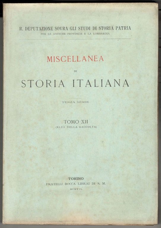 Miscellanea di storia italiana. Terza serie. Tomo XII (XLIII della …
