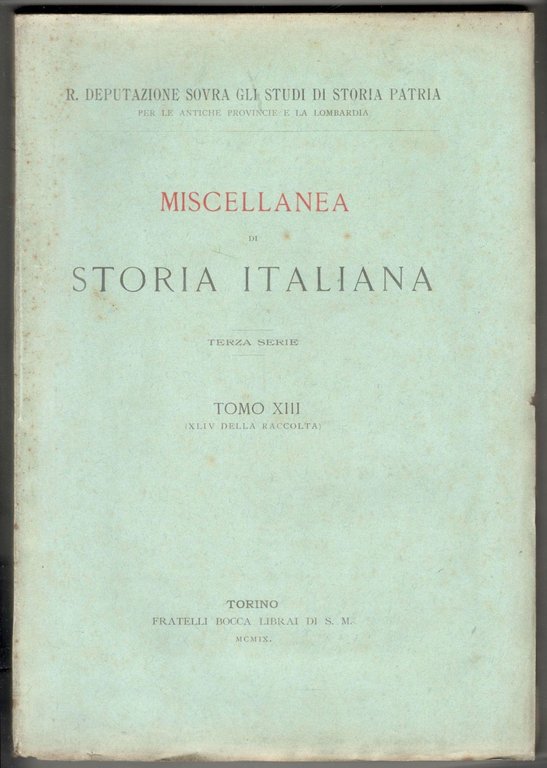 Miscellanea di storia italiana. Terza serie. Tomo XIII (XLIV della …