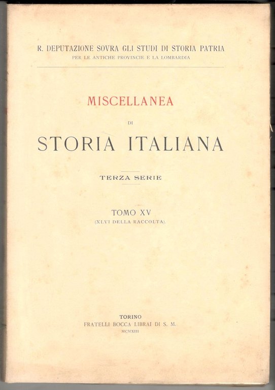 Miscellanea di storia italiana. Terza serie. Tomo XV (XLVI della …