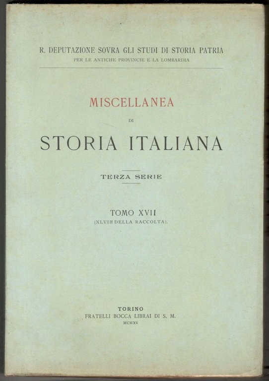 Miscellanea di storia italiana. Terza serie. Tomo XVII (XLVIII della …
