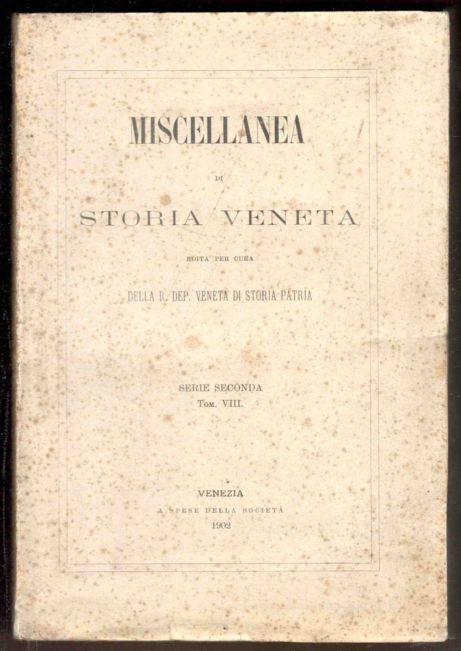 Miscellanea di Storia Veneta. Edita per cura della R. Società …